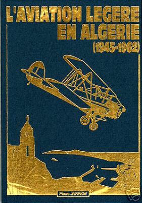  Livre L'aviation Légère en Algérie, 1945-1962 de Pierre Jarrige alat.fr