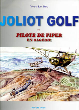 Livre Joliot Golf - pilote de PIPER en Algérie, d'Yves Lebec, 2011 alat.fr