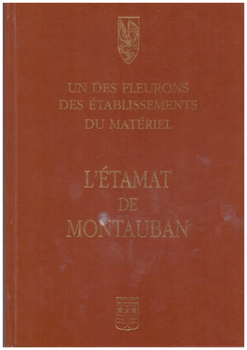 Livre L'ETAMAT de Montauban, par Jean-Paul Dayma, 1999 alat.fr