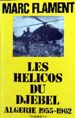 Livre Les hélicos du djebel, l'Alat en Algérie 1955-1962, Marc Flament, 1982 alat.fr